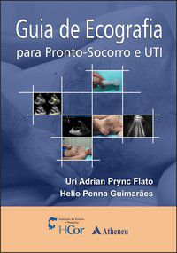 GUIA DE ECOGRAFIA PARA PRONTO-SOCORRO E UTI - AUTOR(A): GUIMARÃES, HÉLIO PENNA