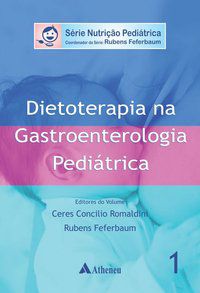 DIETOTERAPIA NA GASTROENTEROLOGIA PEDIÁTRICA - AUTOR(A): FEFERBAUM, RUBENS