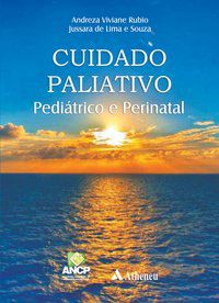 CUIDADO PALIATIVO PEDIÁTRICO E PERINATAL - RUBIO, ANDREZA VIVIANE