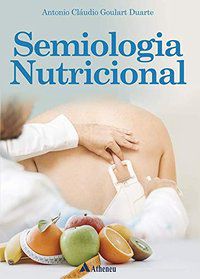 SEMIOLOGIA NUTRICIONAL - DUARTE, ANTÔNIO CLÁUDIO GOULART