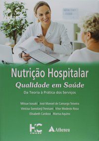 NUTRIÇÃO HOSPITALAR - QUALIDADE EM SAÚDE - ISOSAKI, MITSUE
