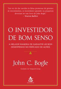O INVESTIDOR DE BOM SENSO - BOGLE, JOHN C.