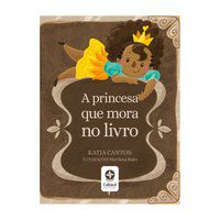 A PRINCESA QUE MORA NO LIVRO - DESCOBRINDO O PODER DAS PALAVRAS! - AUTOR(A): CANTON, KATIA