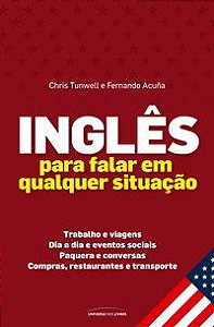 INGLÊS PARA FALAR EM QUALQUER SITUAÇÃO - AUTOR(A): TUNWELL, CHRIS