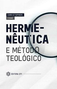 HERMENÊUTICA E MÉTODO TEOLÓGICO - CONE, CHRISTOPHER