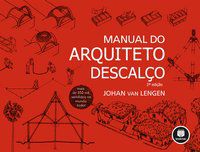 MANUAL DO ARQUITETO DESCALÇO - VAN LENGEN, JOHAN