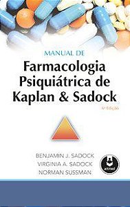 MANUAL DE FARMACOLOGIA PSIQUIÁTRICA DE KAPLAN & SADOCK - AUTOR(A): SADOCK, BENJAMIN