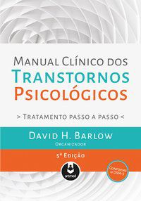 MANUAL CLÍNICO DOS TRANSTORNOS PSICOLÓGICOS - BARLOW, DAVID H.