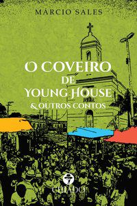 O COVEIRO DE YOUNG HOUSE & OUTROS CONTOS - SALES, MÁRCIO