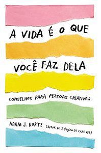 A VIDA É O QUE VOCÊ FAZ DELA - AUTOR(A): KURTZ, ADAM J.