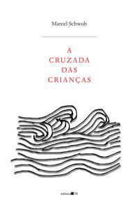 A CRUZADA DAS CRIANÇAS - SCHWOB, MARCEL