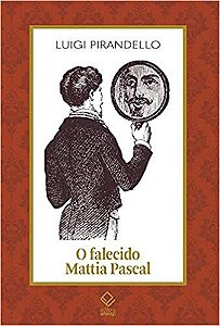 O FALECIDO MATTIA PASCAL - VOL. 8 - AUTOR(A): PIRANDELLO, LUIGI