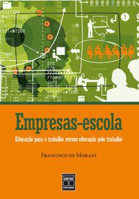 EMPRESAS-ESCOLA : EDUCAÇÃO PARA O TRABALHO - MORAES, FRANCISCO DE