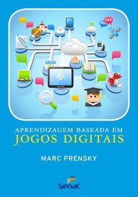APRENDIZAGEM BASEADA EM JOGOS DIGITAIS - AUTOR(A): PRENSKY, MARC