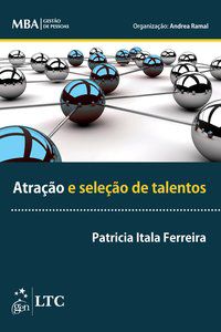 SÉRIE MBA - GESTÃO DE PESSOAS - ATRAÇÃO E SELEÇÃO DE TALENTOS - AUTOR(A): FERREIRA, PATRICIA ITALA