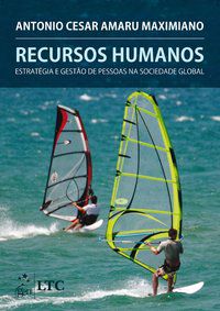 RECURSOS HUMANOS: ESTRATÉGIA E GESTÃO DE PESSOAS NA SOCIEDADE GLOBAL - AUTOR(A): MAXIMIANO, ANTONIO CÉSAR AMARU