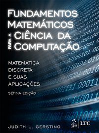 FUNDAMENTOS MATEMÁTICOS PARA A CIÊNCIA DA COMPUTAÇÃO - GERSTING, JUDITH L.