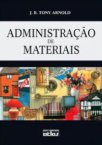 ADMINISTRAÇÃO DE MATERIAIS: UMA INTRODUÇÃO - ARNOLD, J. R. TONY