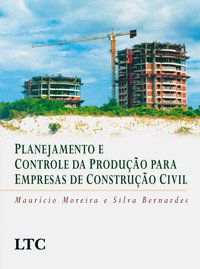 PLANEJAMENTO E CONTROLE DA PRODUÇÃO PARA EMPRESAS DE CONSTRUÇÃO CIVIL - BERNARDES