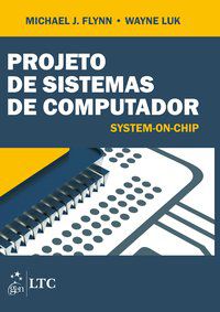 PROJETO DE SISTEMAS DE COMPUTADOR - SYSTEM-ON-CHIP - FLYNN, MICHAEL J.