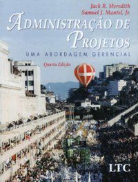 ADMINISTRAÇÃO DE PROJETOS - UMA ABORDAGEM GERENCIAL - MEREDITH