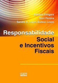RESPONSABILIDADE SOCIAL E INCENTIVOS FISCAIS - ESTIGARA, ADRIANA