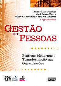GESTÃO DE PESSOAS: PRÁTICAS MODERNAS E TRANSFORMAÇÃO NAS ORGANIZAÇÕES - AUTOR(A): DUTRA, JOEL SOUZA