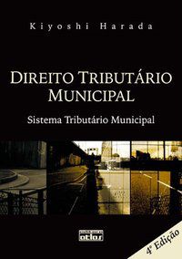 DIREITO TRIBUTÁRIO MUNICIPAL: SISTEMA TRIBUTÁRIO MUNICIPAL - HARADA, KIYOSHI