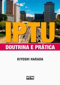 IPTU: DOUTRINA E PRÁTICA - HARADA, KIYOSHI