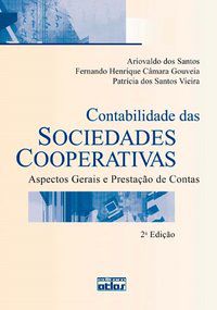 CONTABILIDADE DAS SOCIEDADES COOPERATIVAS: ASPECTOS GERAIS E PRESTAÇÃO DE CONTAS - GOUVEIA, FERNANDO HENRIQUE CAMARA