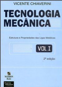 TECNOLOGIA MECÂNICA - CHIAVERINI, VICENTE