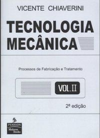 TECNOLOGIA MECÂNICA - CHIAVERINI, VICENTE