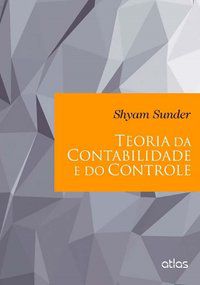 TEORIA DA CONTABILIDADE E DO CONTROLE - SUNDER, SHYAM