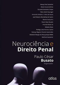 NEUROCIÊNCIA E DIREITO PENAL - BUSATO, PAULO CÉSAR