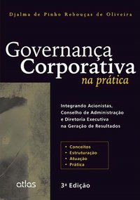 GOVERNANÇA CORPORATIVA NA PRÁTICA - OLIVEIRA, DJALMA DE PINHO REBOUÇAS DE