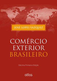 COMÉRCIO EXTERIOR BRASILEIRO - VAZQUEZ, JOSÉ LOPES