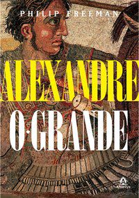 ALEXANDRE, O GRANDE - FREEMAN, PHILIP