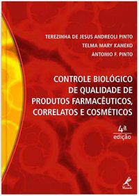 CONTROLE BIOLÓGICO DE QUALIDADE DE PRODUTOS FARMACÊUTICOS, CORRELATOS E COSMÉTICOS - PINTO, TEREZINHA DE JESUS ANDREOLI