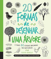 20 FORMAS DE DESENHAR UMA ÁRVORE E MAIS 44 COISAS - QUARTO PUBLISHING