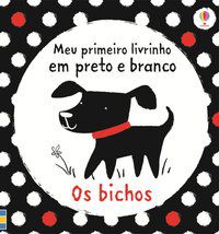 OS BICHOS : MEU PRIMEIRO LIVRINHO EM PRETO E BRANCO - USBORNE PUBLISHING