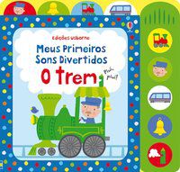 O TREM : MEUS PRIMEIROS SONS DIVERTIDOS - USBORNE PUBLISHING