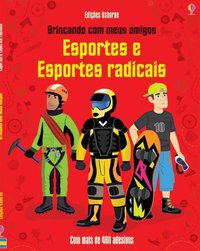 ESPORTES E ESPORTES RADICAIS : BRINCANDO COM MEUS AMIGOS - USBORNE PUBLISHING