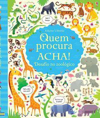 DESAFIO NO ZOOLÓGICO : QUEM PROCURA ACHA! - USBORNE PUBLISHING