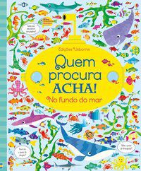 NO FUNDO DO MAR : QUEM PROCURA ACHA! - USBORNE PUBLISHING
