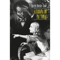 A CABANA DO PAI TOMÁS - STOWE, HARRIET BEECHER