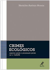 CRIMES ECOLÓGICOS - MOSSIN, HERÁCLITO ANTÔNIO