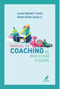 MANUAL DE COACHING DE BEM-ESTAR E SAÚDE - LANCHA, LUCIANA OQUENDO P.