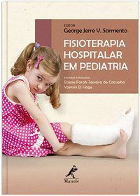 FISIOTERAPIA HOSPITALAR EM PEDIATRIA - SARMENTO, GEORGE JERRE V.