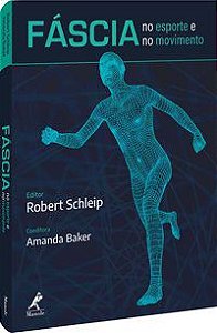 FÁSCIA NO ESPORTE E NO MOVIMENTO - SCHLEIP, ROBERT