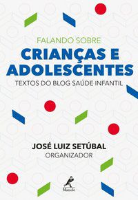 FALANDO SOBRE CRIANÇAS E ADOLESCENTES - SETÚBAL, JOSÉ LUIZ